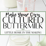 A jar of cultured buttermilk on a white surface. The text reads: Make Your Own Cultured Buttermilk