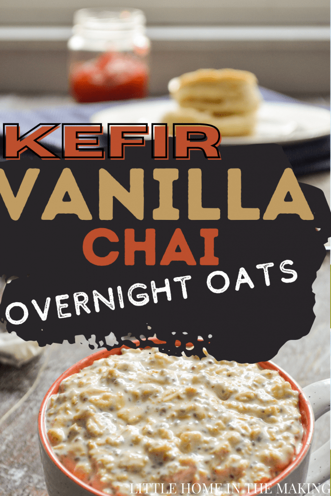 A close up image of a cup of kefir overnight oats. The text reads: Kefir Vanilla Chai Overnight Oats