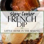 The top image is broth being poured over a beef roast. The bottom is a beef sandwich. The text reads: slow cooker french dip sandwiches.