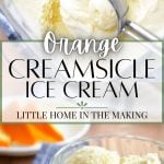 An ice cream scoop sinking into homemade ice cream. The text overlay reads: orange creamsicle ice cream.