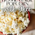 homemade popcorn with ghee