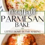 A baking dish with meatballs, marinara and cheese with a text overlay: meatball parmesan bake.