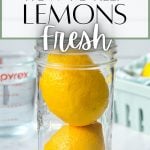 Lemons stacked in a jar. The text overlay reads: how to keep lemons fresh.