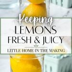 Keeping lemons fresh and juicy.