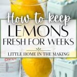 How to keep lemons fresh for weeks.