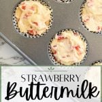 A muffin pan with strawberry muffins in it. The text overlay reads: Strawberry Buttermilk Muffins.